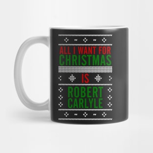 All I want for Christmas is Robert Carlyle Mug